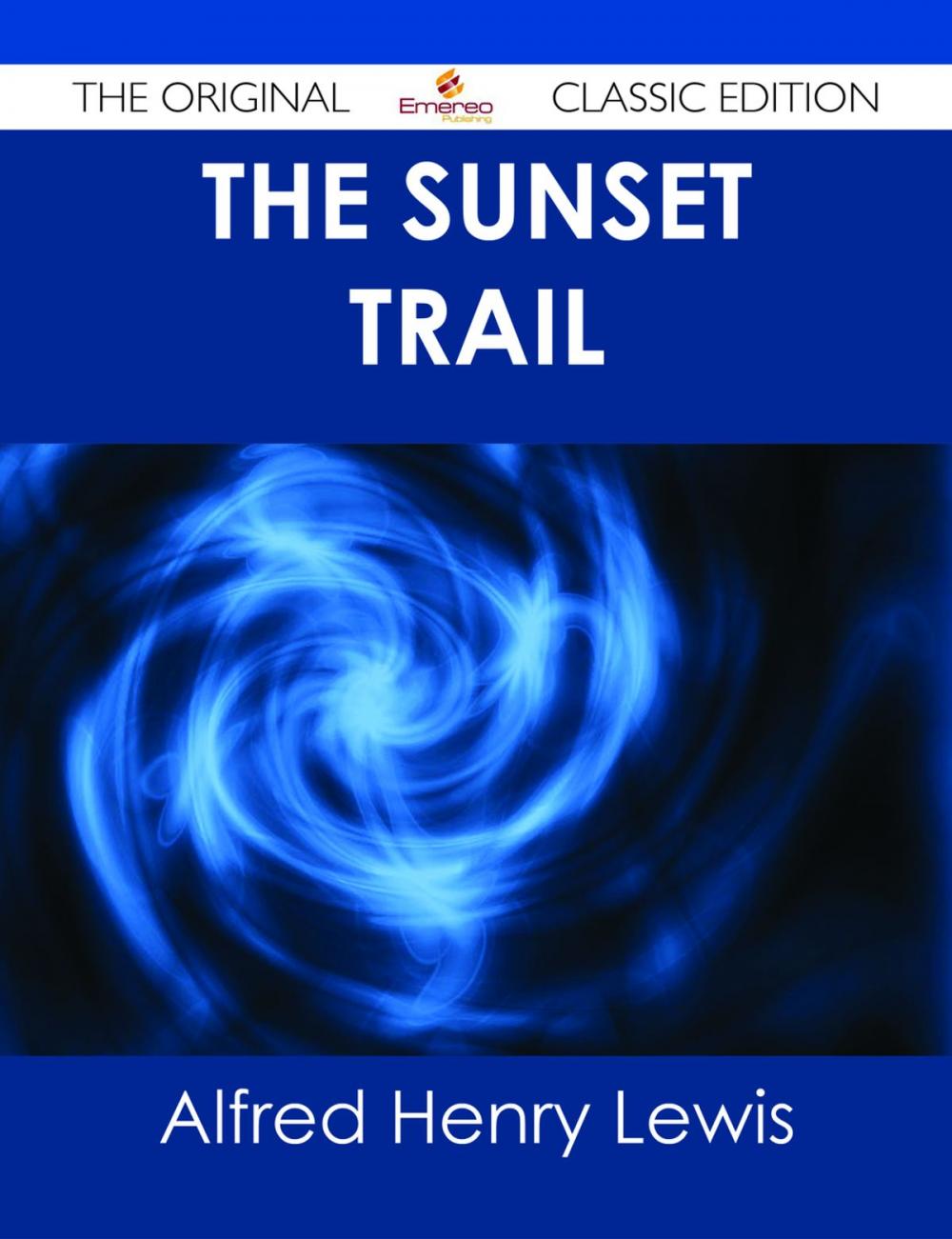 Big bigCover of The Sunset Trail - The Original Classic Edition