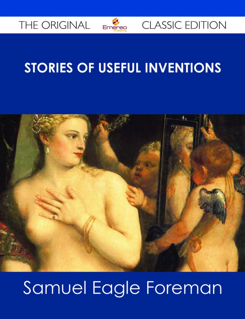 Big bigCover of Stories of Useful Inventions - The Original Classic Edition