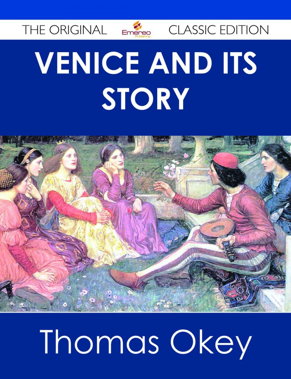 Big bigCover of Venice and its Story - The Original Classic Edition