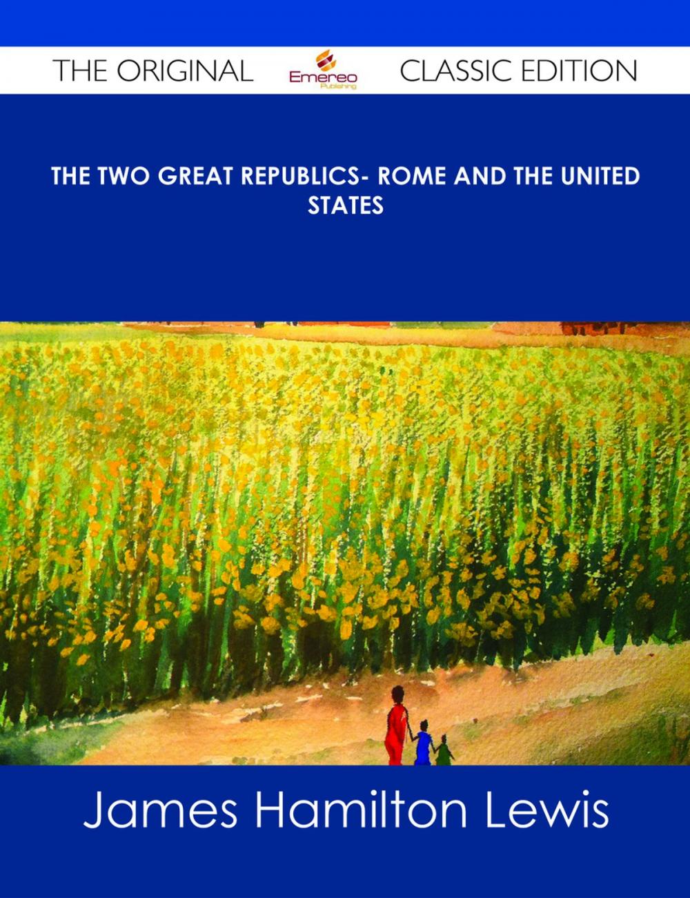 Big bigCover of The Two Great Republics- Rome and the United States - The Original Classic Edition