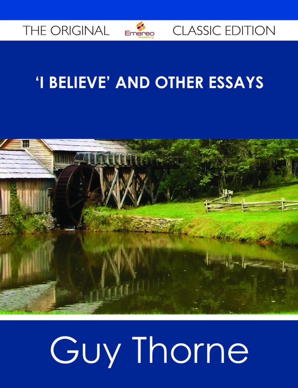 Big bigCover of I Believe' and other essays - The Original Classic Edition