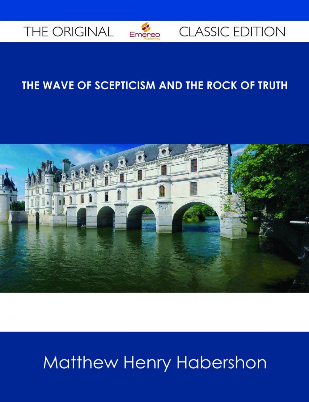 Big bigCover of The Wave of Scepticism and the Rock of Truth - The Original Classic Edition