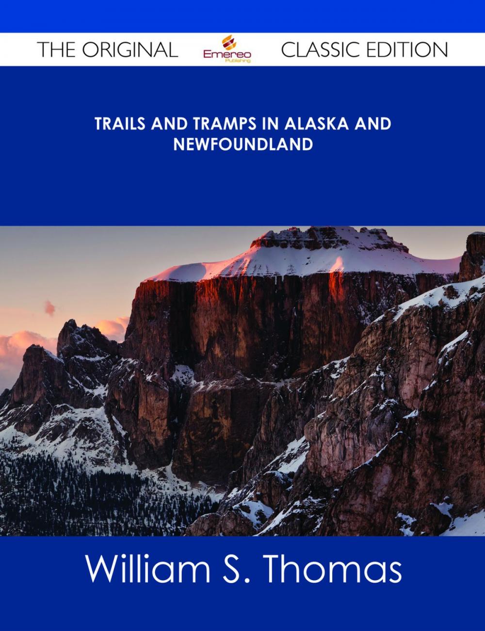 Big bigCover of Trails and Tramps in Alaska and Newfoundland - The Original Classic Edition