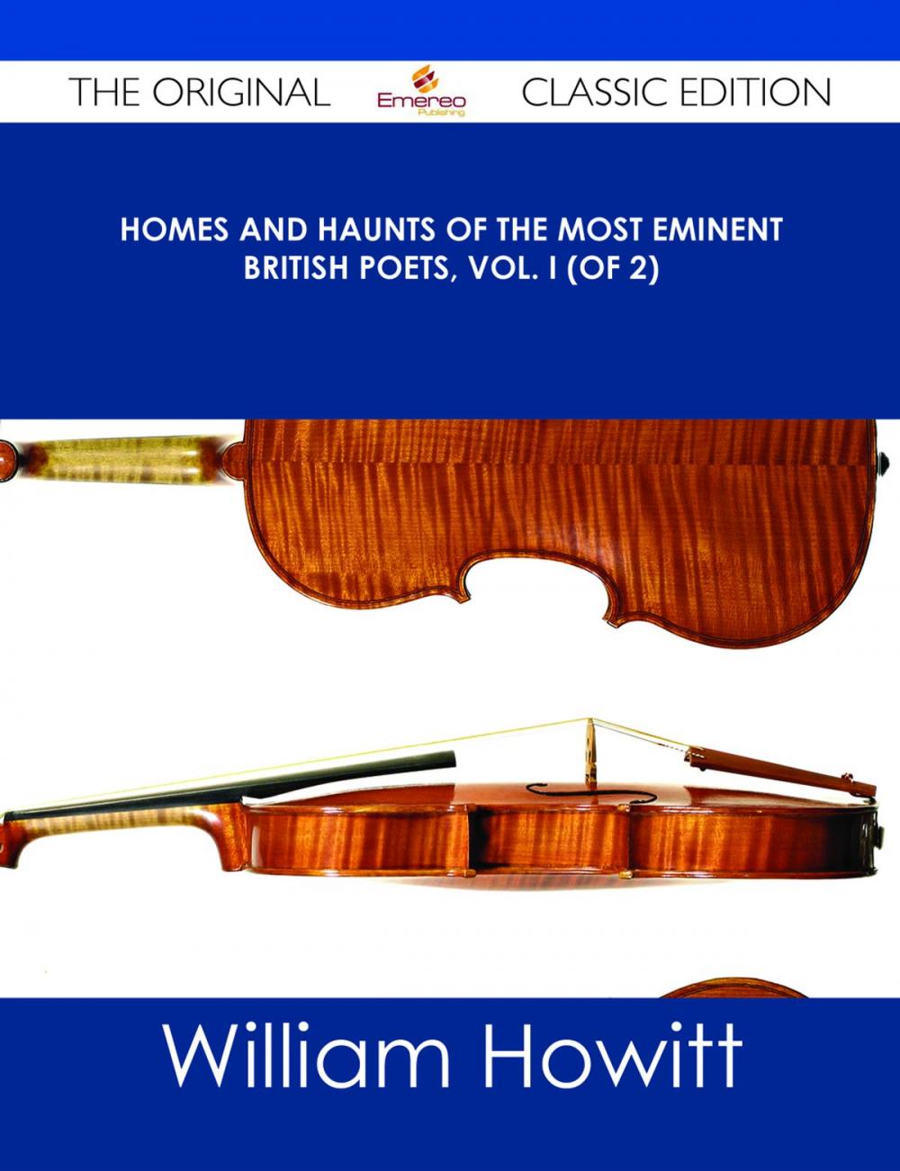 Big bigCover of Homes and Haunts of the Most Eminent British Poets, Vol. I (of 2) - The Original Classic Edition