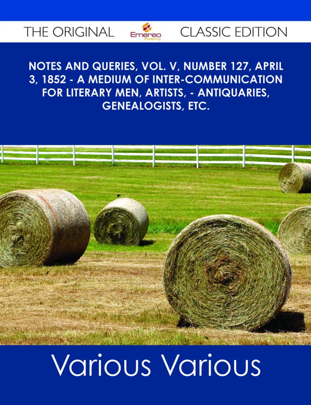 Big bigCover of Notes and Queries, Vol. V, Number 127, April 3, 1852 - A Medium of Inter-communication for Literary Men, Artists, - Antiquaries, Genealogists, etc. - The Original Classic Edition