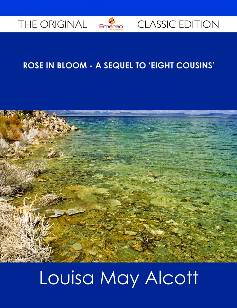 Big bigCover of Rose in Bloom - A Sequel to 'Eight Cousins' - The Original Classic Edition