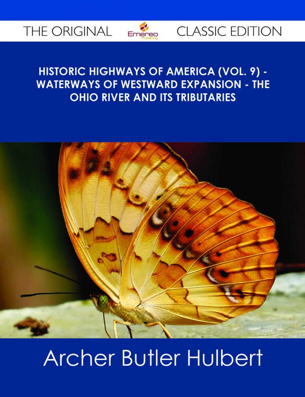 Big bigCover of Historic Highways of America (Vol. 9) - Waterways of Westward Expansion - The Ohio River and its Tributaries - The Original Classic Edition