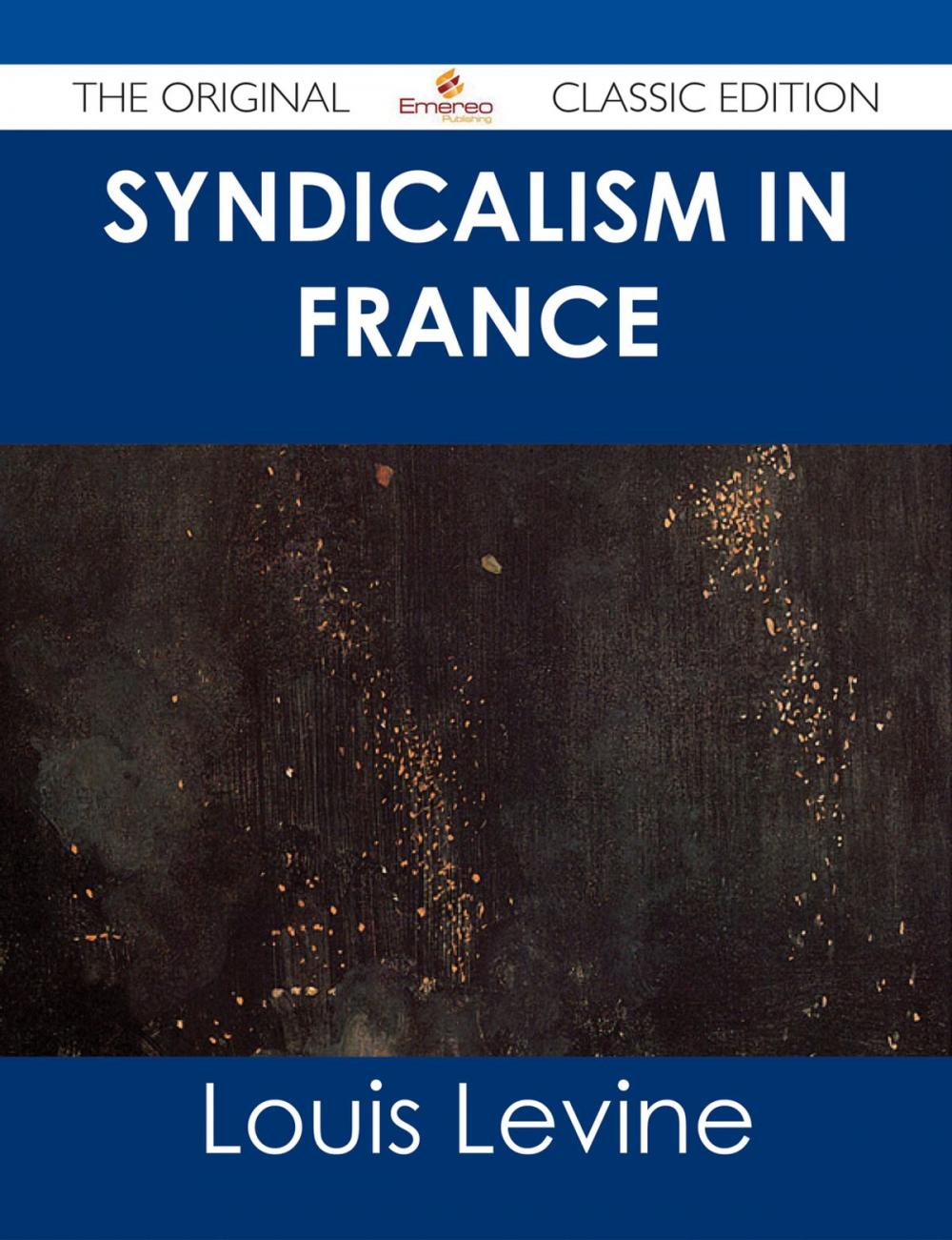 Big bigCover of Syndicalism in France - The Original Classic Edition