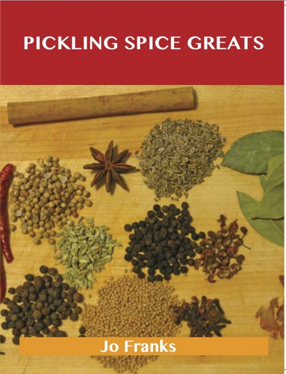 Big bigCover of Pickling Spice Greats: Delicious Pickling Spice Recipes, The Top 59 Pickling Spice Recipes