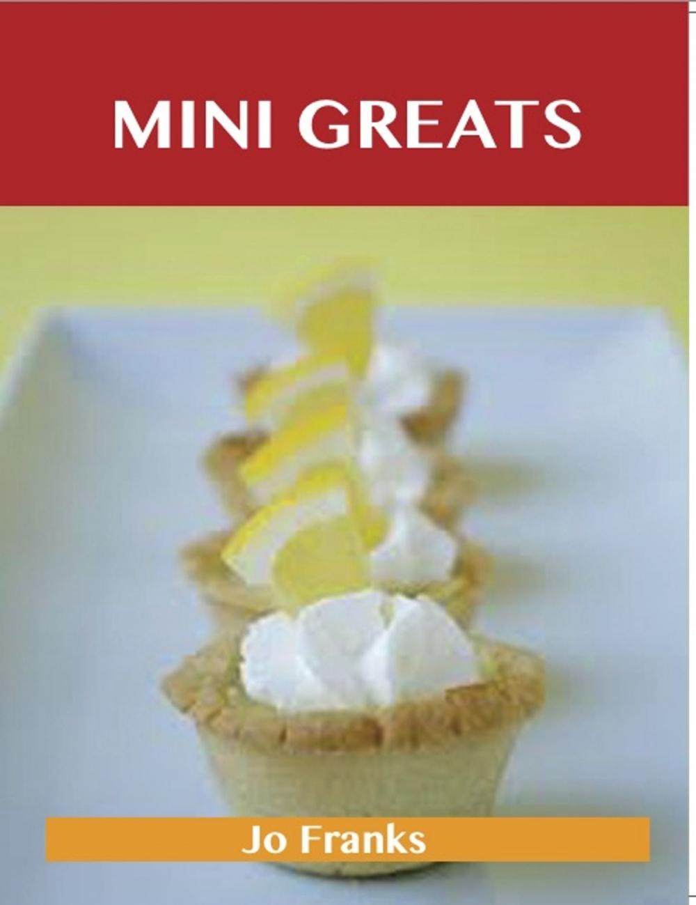 Big bigCover of Mini Greats: Delicious Mini Recipes, The Top 72 Mini Recipes