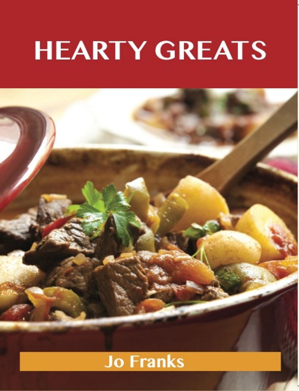 Big bigCover of Hearty Greats: Delicious Hearty Recipes, The Top 89 Hearty Recipes