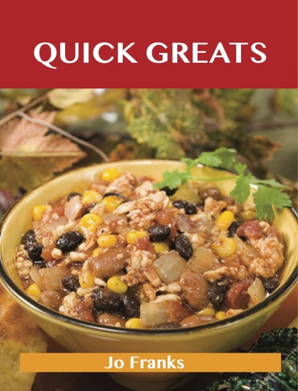 Big bigCover of Quick Greats: Delicious Quick Recipes, The Top 76 Quick Recipes