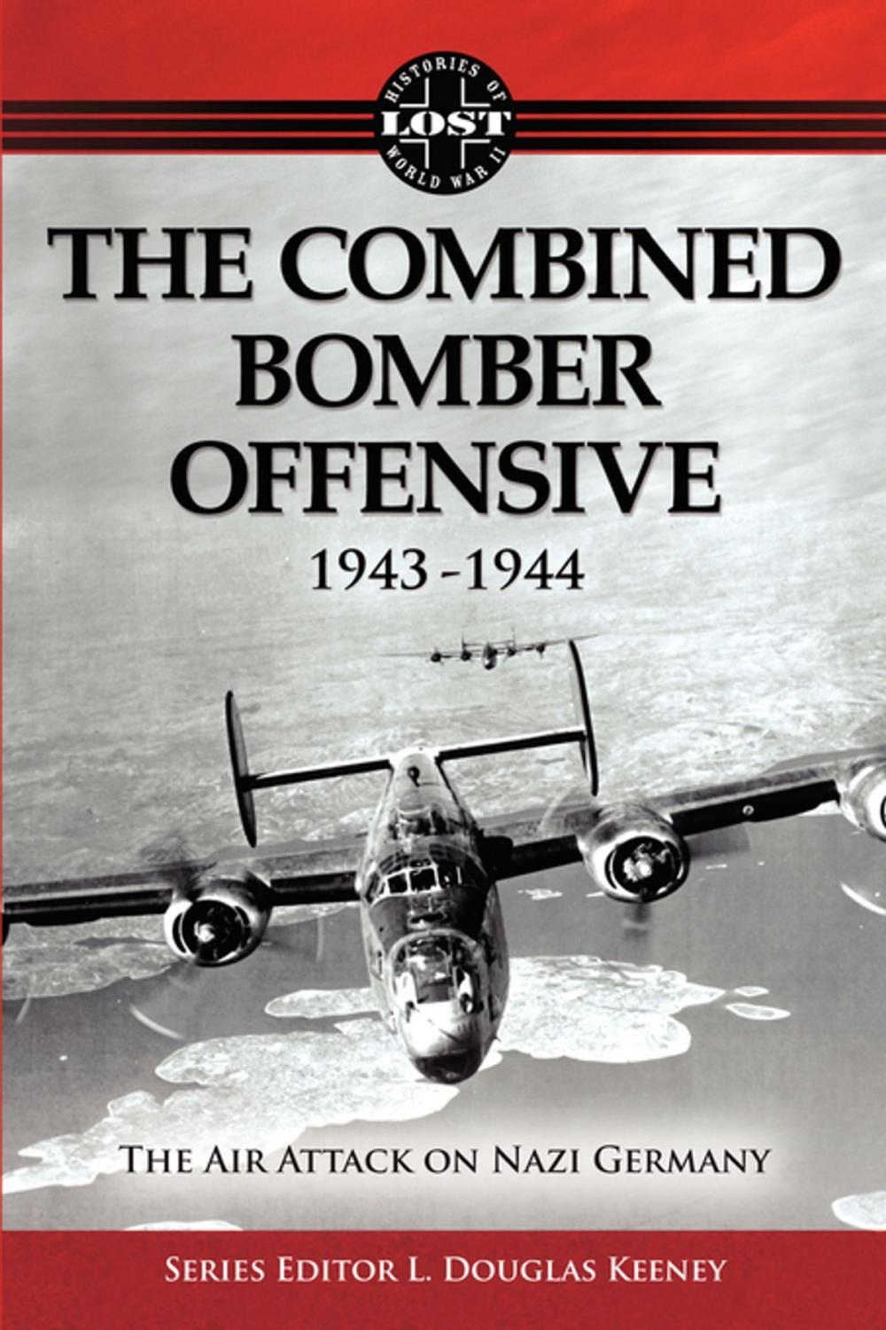 Big bigCover of The Combined Bomber Offensive 1943 - 1944: The Air Attack on Nazi Germany