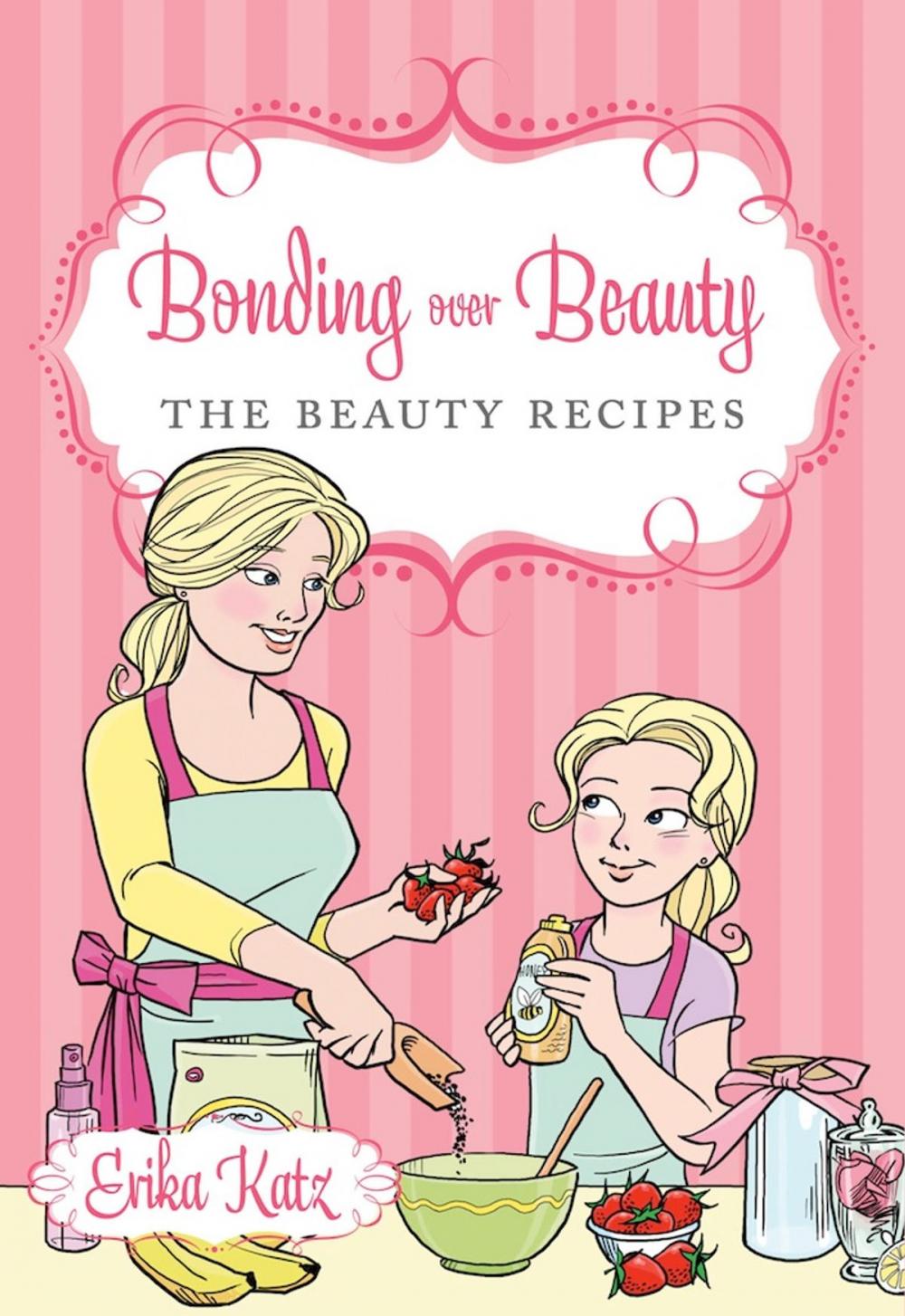 Big bigCover of Bonding over Beauty: The Beauty Recipes