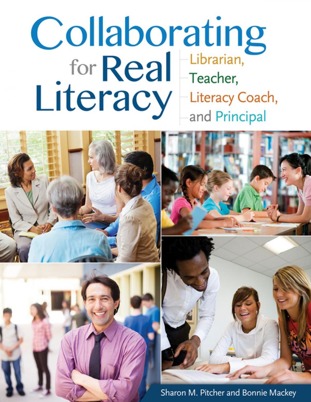 Big bigCover of Collaborating for Real Literacy: Librarian, Teacher, Literacy Coach, and Principal, 2nd Edition