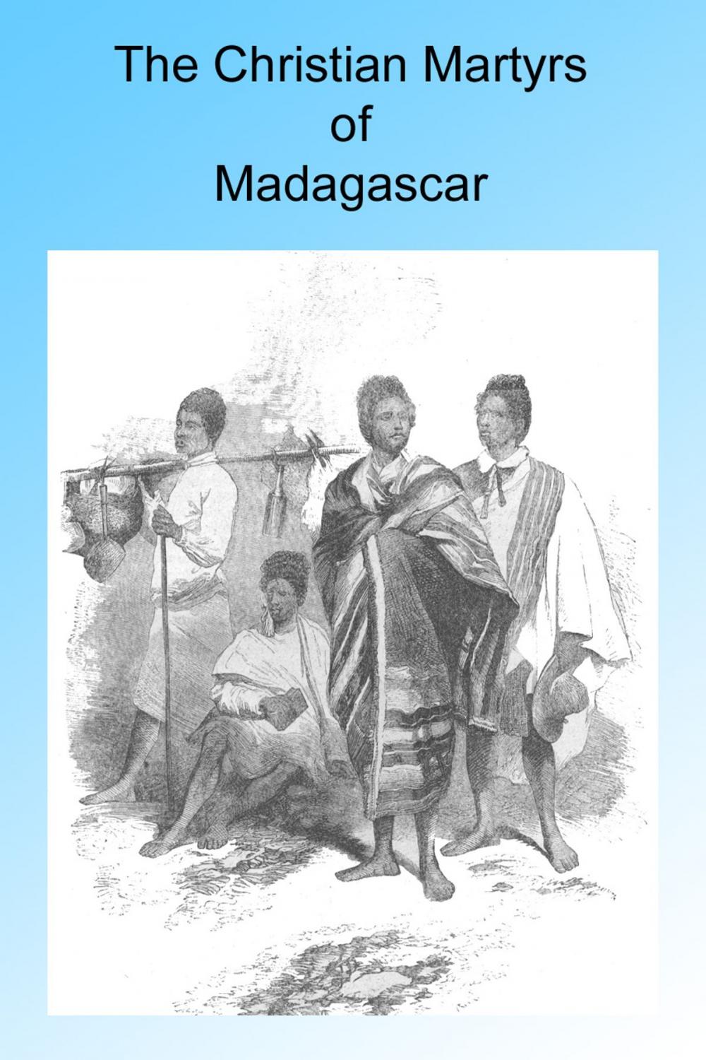 Big bigCover of The Christian Martyrs of Madagascar, Illustrated.