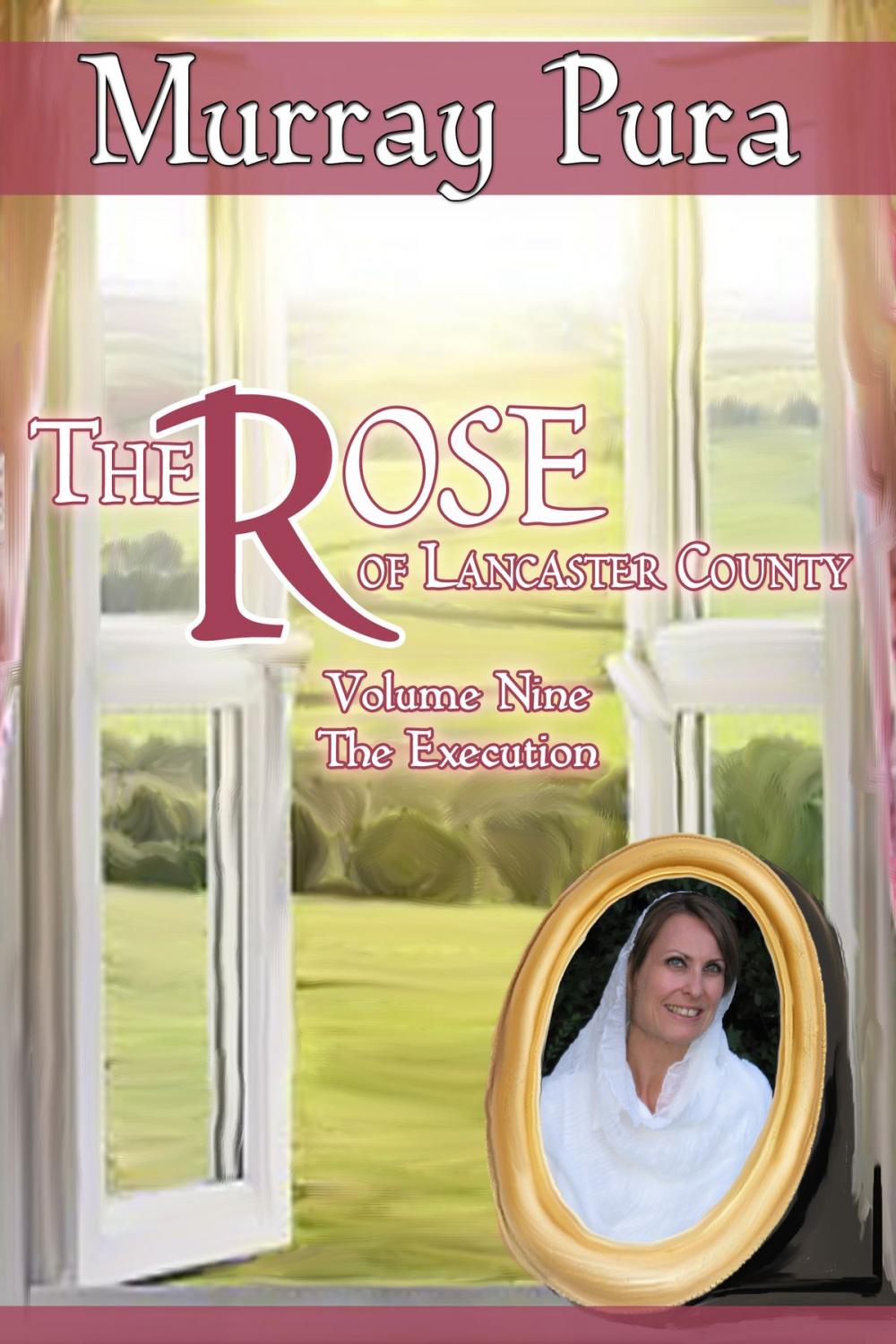 Big bigCover of The Rose of Lancaster County - Volume 9 - The Execution