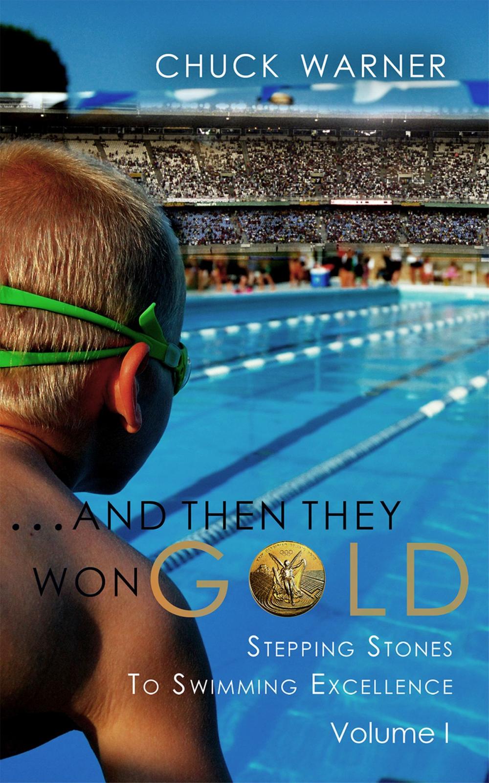 Big bigCover of ...And Then They Won Gold: Stepping Stones to Swimming Excellence - Volume 1