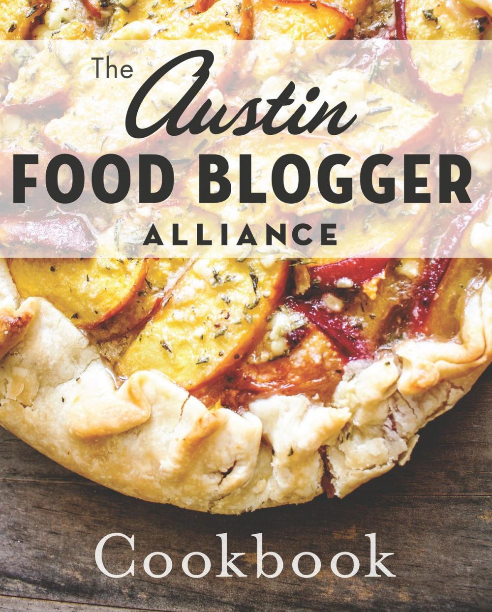 Big bigCover of The Austin Food Blogger Alliance Cookbook