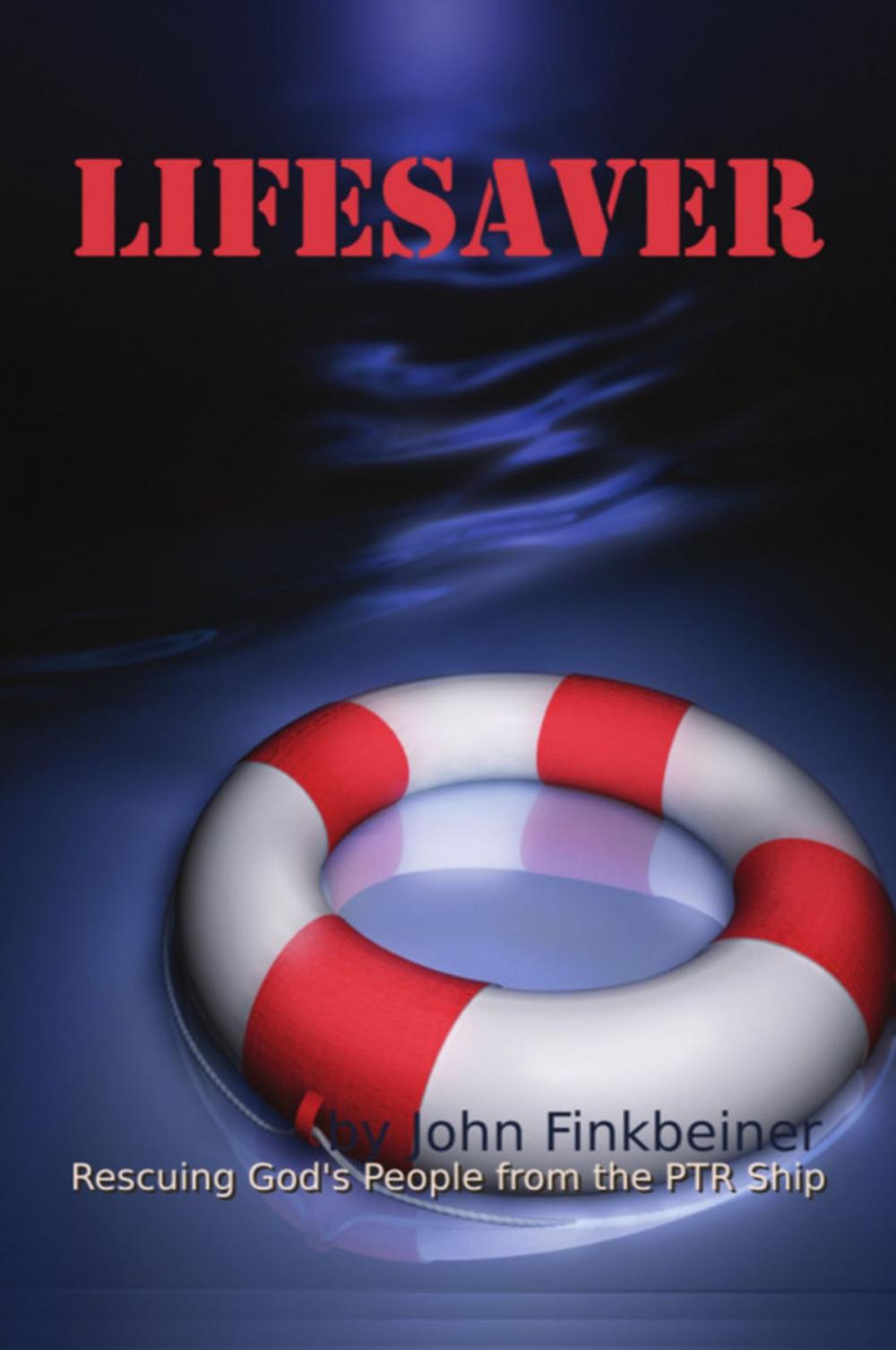 Big bigCover of LIFESAVER: Rescuing God's People from the PTR Ship