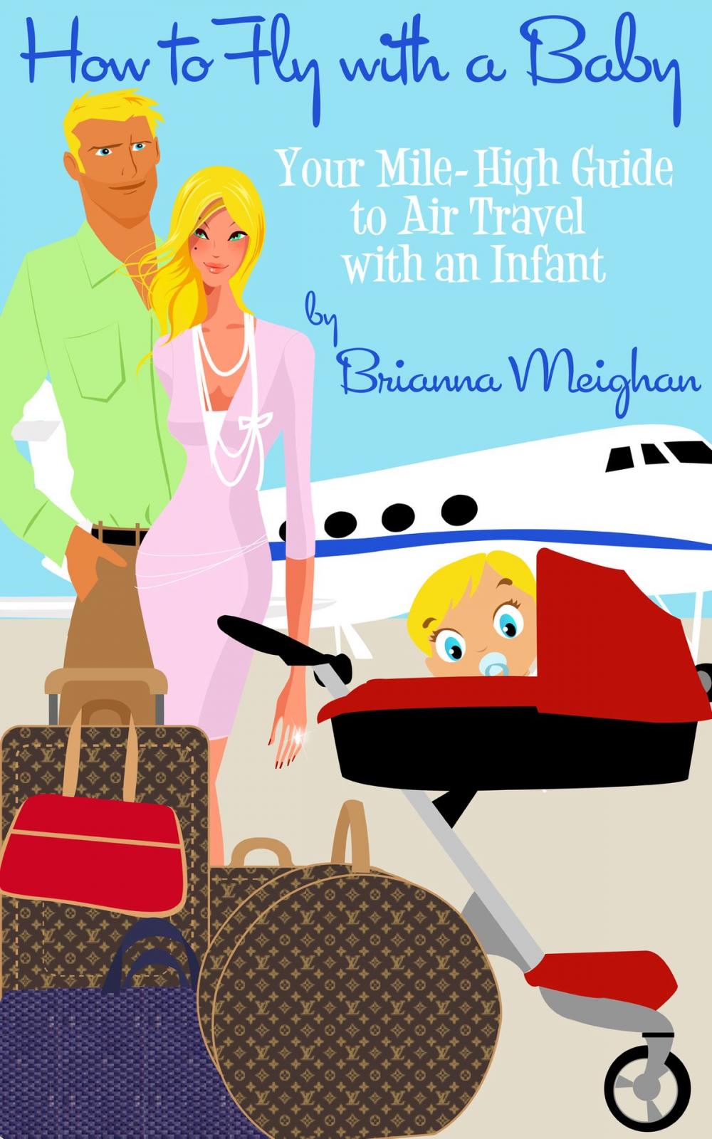 Big bigCover of How to Fly with a Baby: Your Mile-High Guide to Air Travel with an Infant