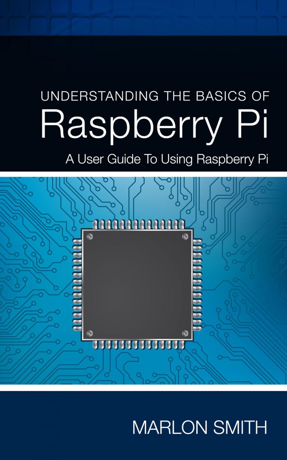 Big bigCover of Understanding the Basics of Raspberry Pi