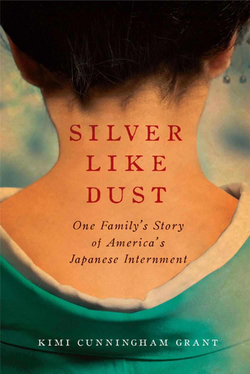 Big bigCover of Silver Like Dust: One Family's Story of America's Japanese Internment