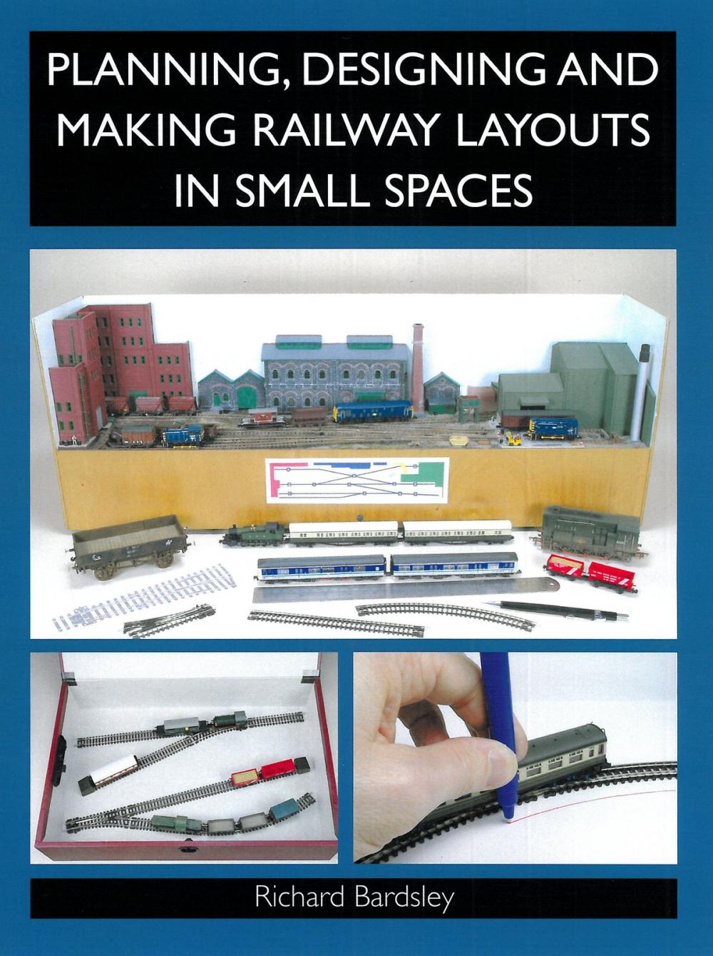 Big bigCover of Planning, Designing and Making Railway Layouts in a Small Space