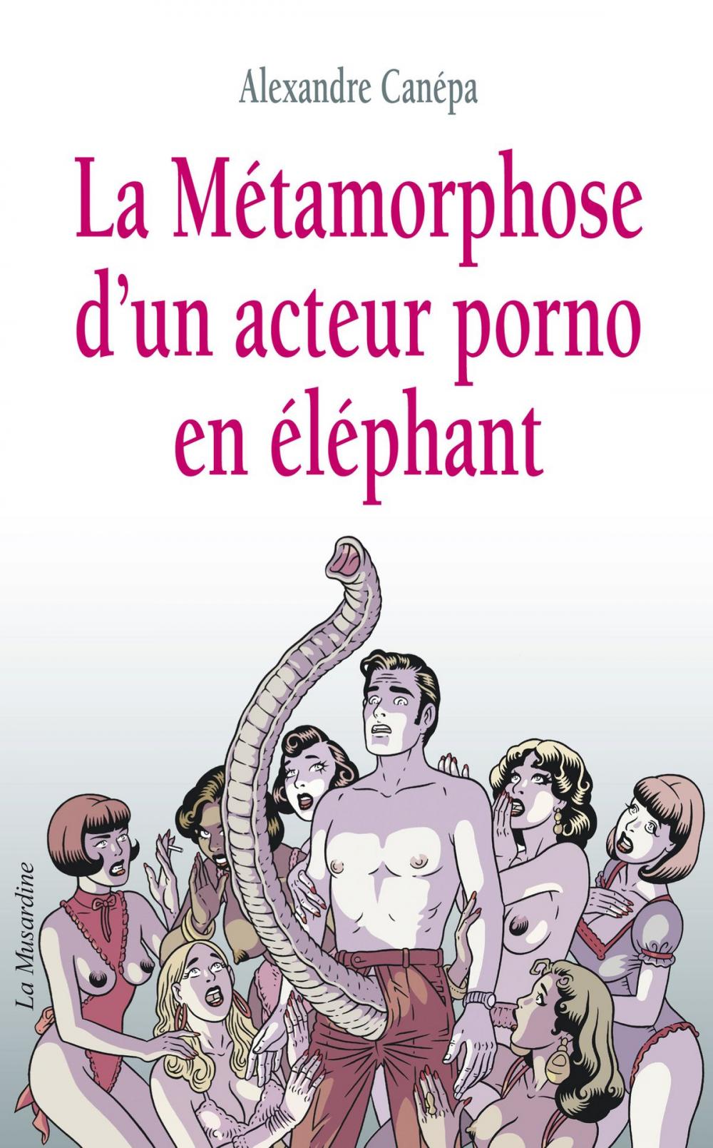 Big bigCover of La métamorphose d'un acteur porno en éléphant