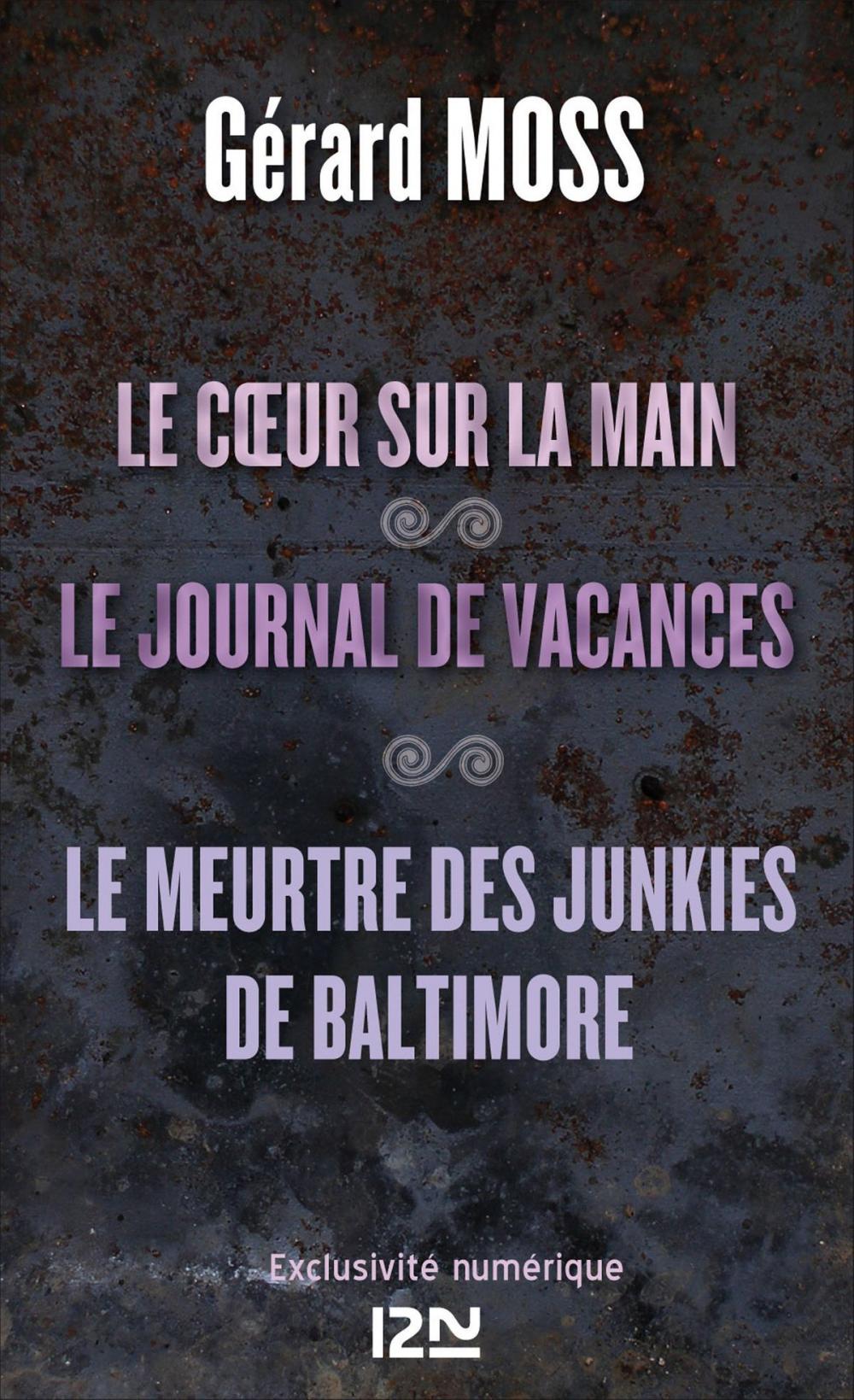 Big bigCover of Le cœur sur la main suivi de Le journal de vacances et Le meurtre des junkies de Baltimore