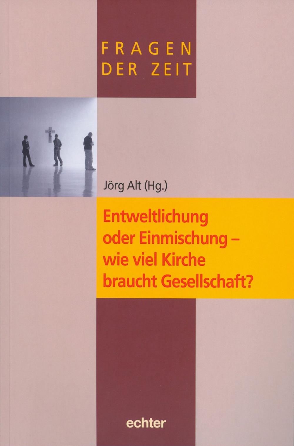 Big bigCover of Entweltlichung oder Einmischung - wie viel Kirche braucht Gesellschaft?