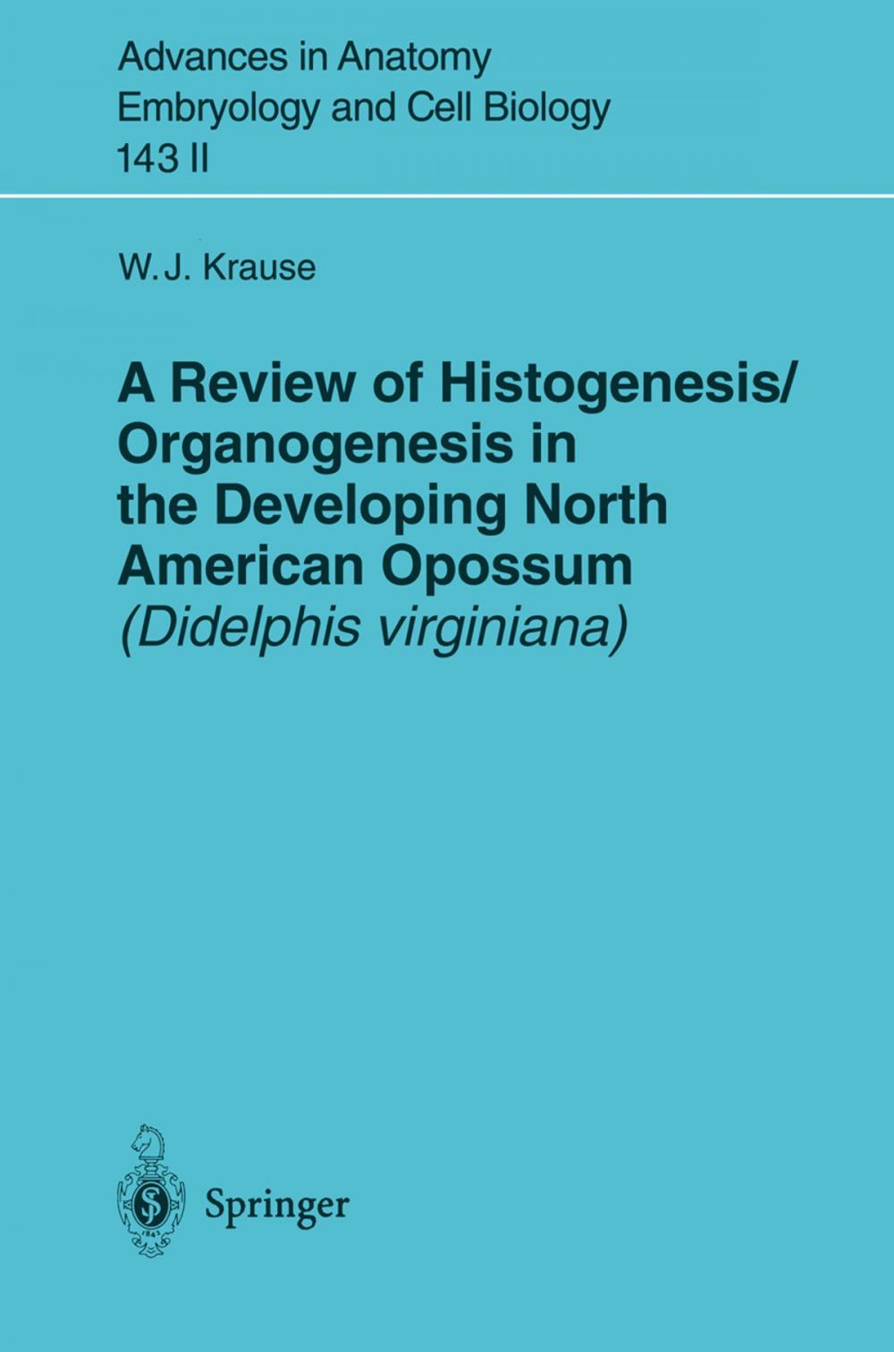 Big bigCover of A Review of Histogenesis/Organogenesis in the Developing North American Opossum (Didelphis virginiana)