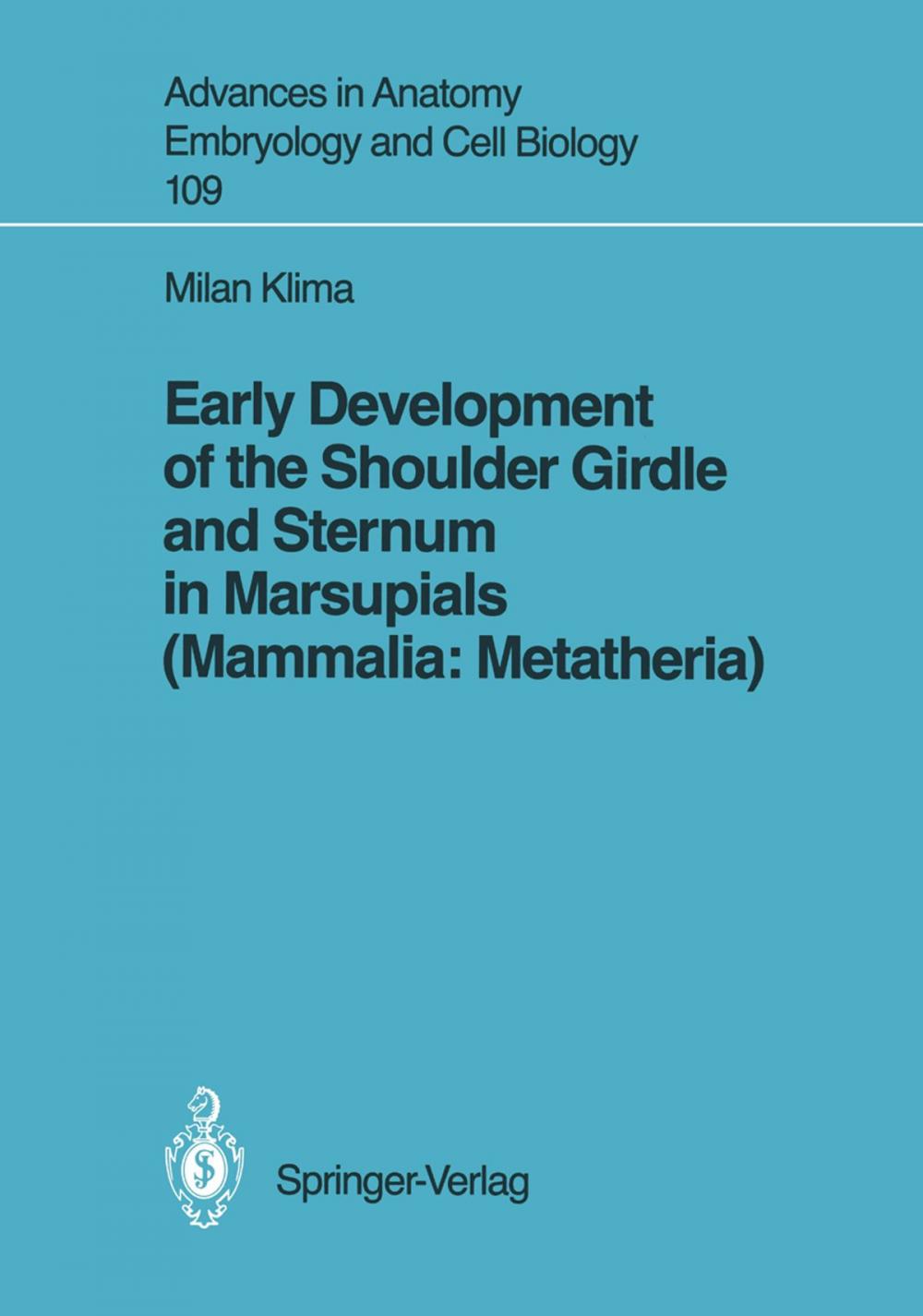 Big bigCover of Early Development of the Shoulder Girdle and Sternum in Marsupials (Mammalia: Metatheria)