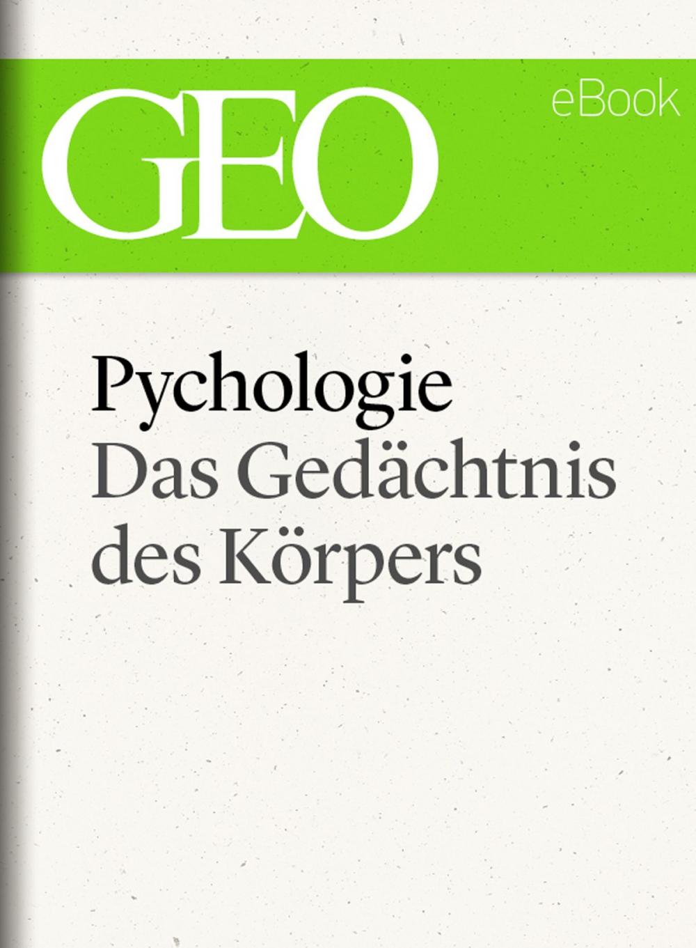 Big bigCover of Psychologie: Das Gedächtnis des Körpers (GEO eBook Single)