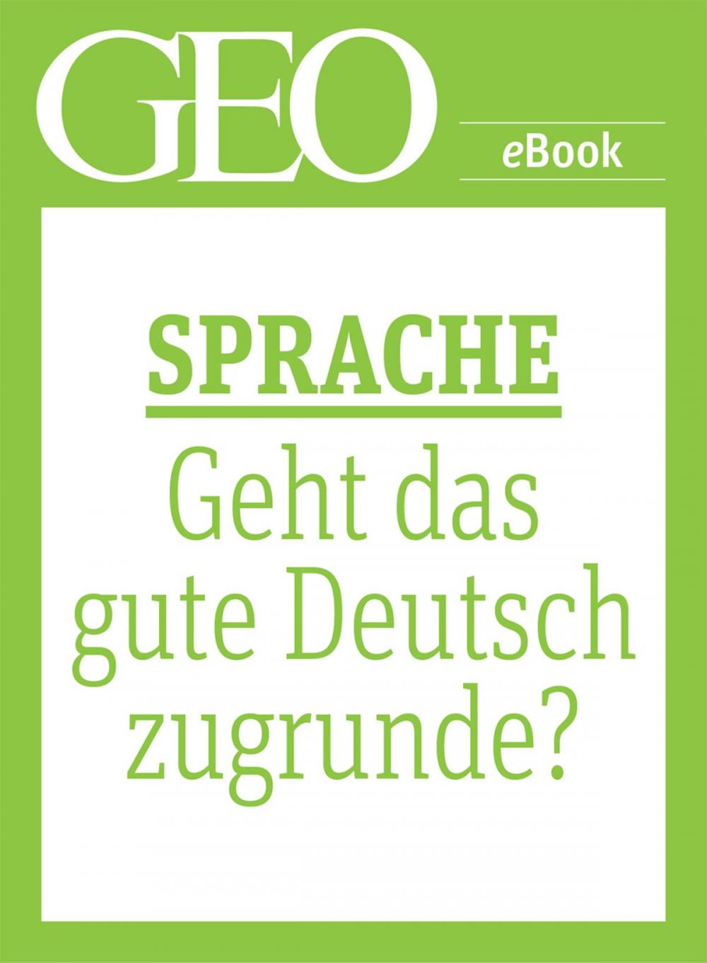 Big bigCover of Sprache: Geht das gute Deutsch zugrunde? (GEO eBook Single)