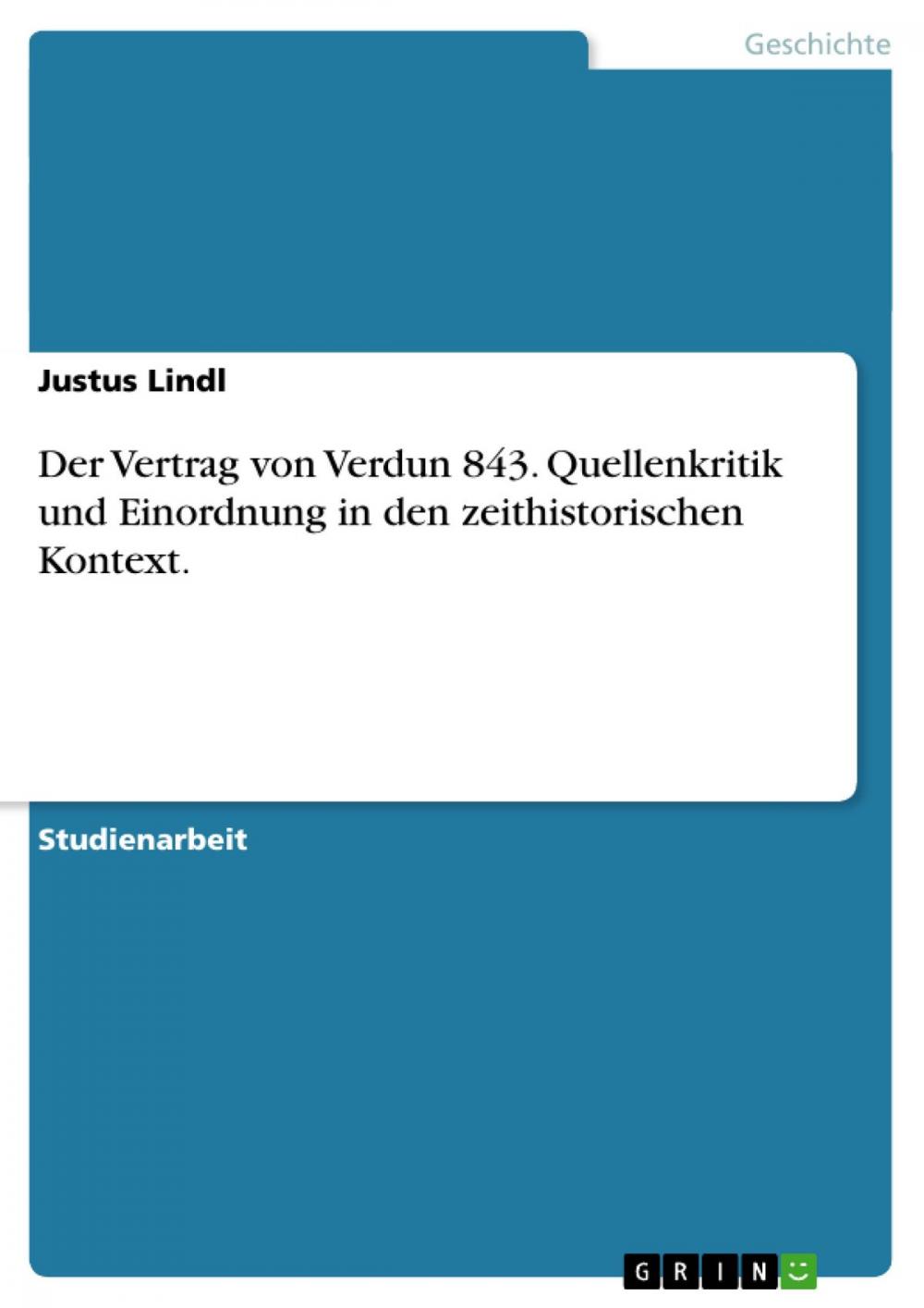 Big bigCover of Der Vertrag von Verdun 843. Quellenkritik und Einordnung in den zeithistorischen Kontext.