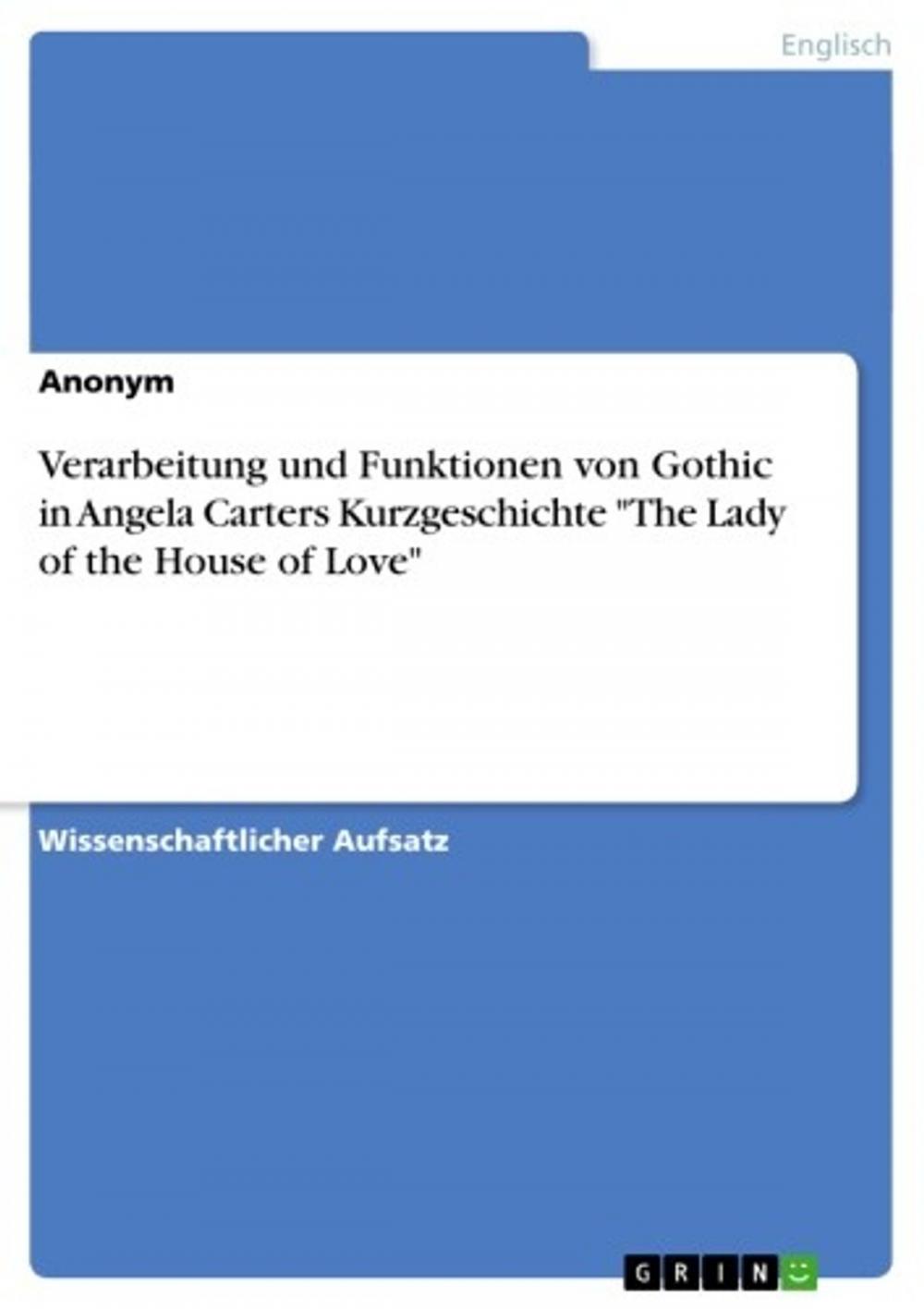 Big bigCover of Verarbeitung und Funktionen von Gothic in Angela Carters Kurzgeschichte 'The Lady of the House of Love'