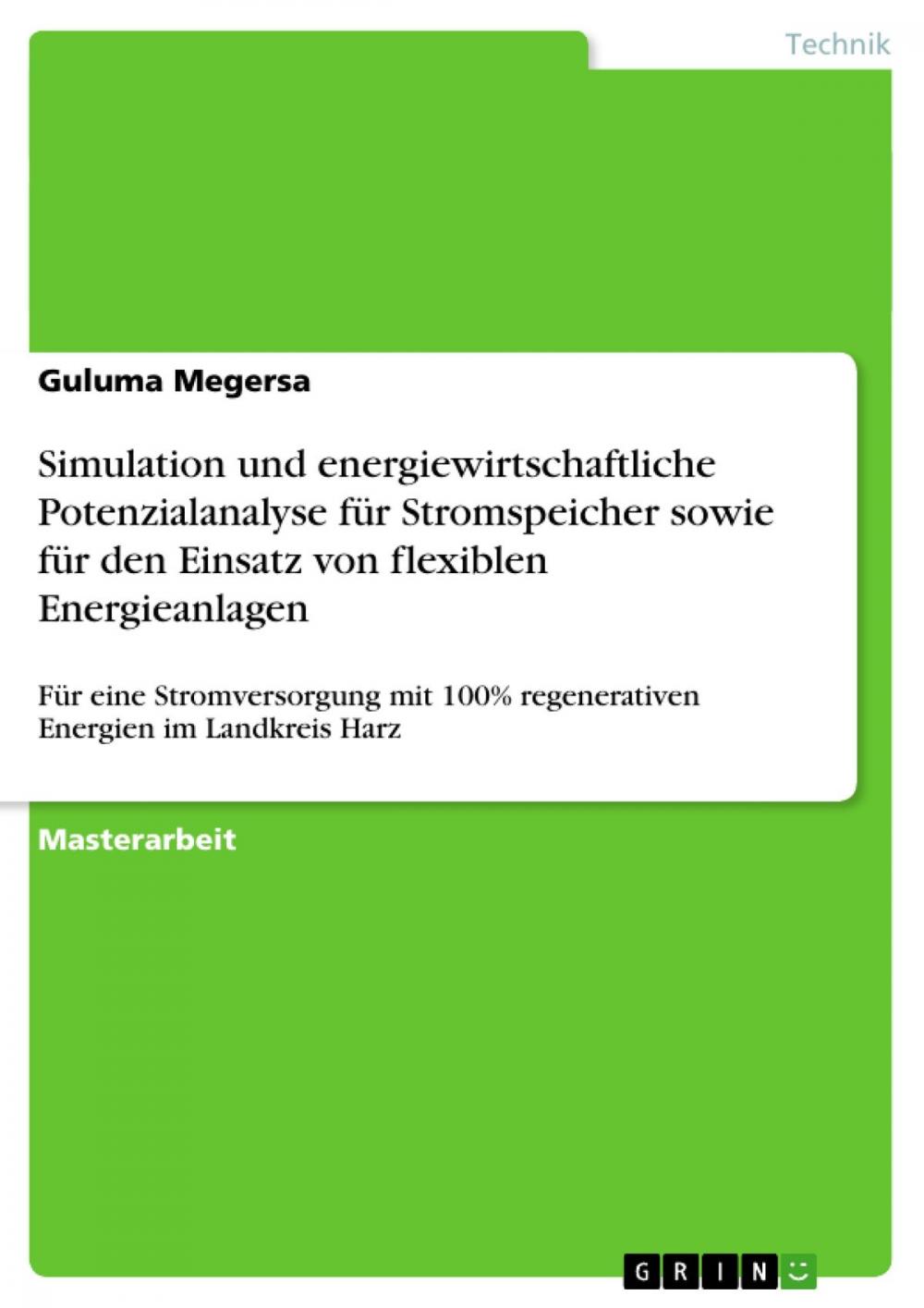 Big bigCover of Simulation und energiewirtschaftliche Potenzialanalyse für Stromspeicher sowie für den Einsatz von flexiblen Energieanlagen