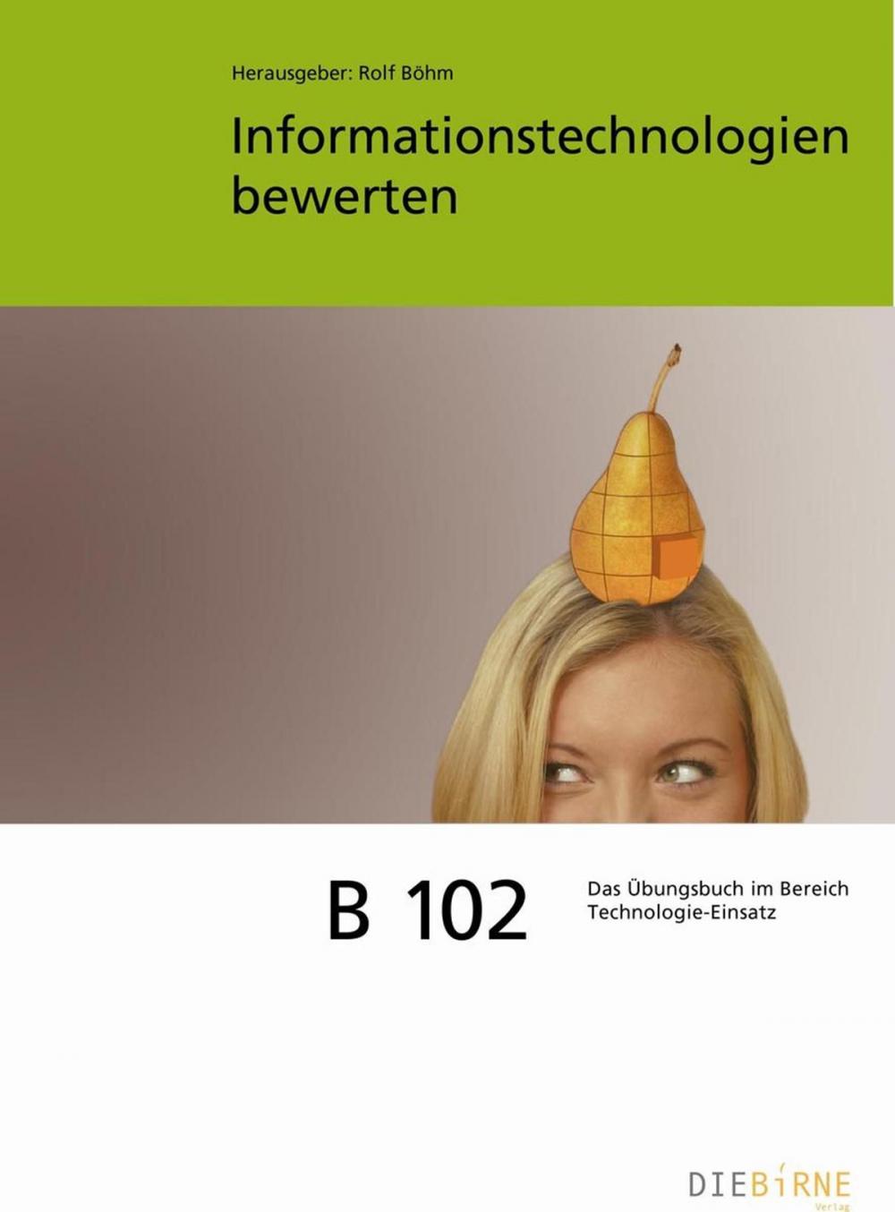 Big bigCover of B 102 Informationstechnologien bewerten - Aufgaben und Lösungen