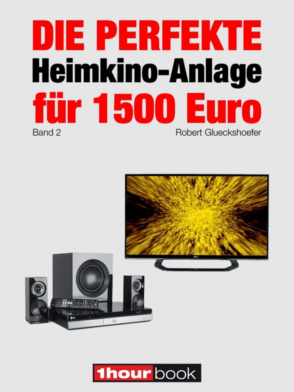 Big bigCover of Die perfekte Heimkino-Anlage für 1500 Euro (Band 2)