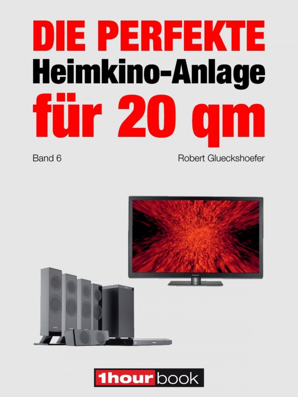 Big bigCover of Die perfekte Heimkino-Anlage für 20 qm (Band 6)