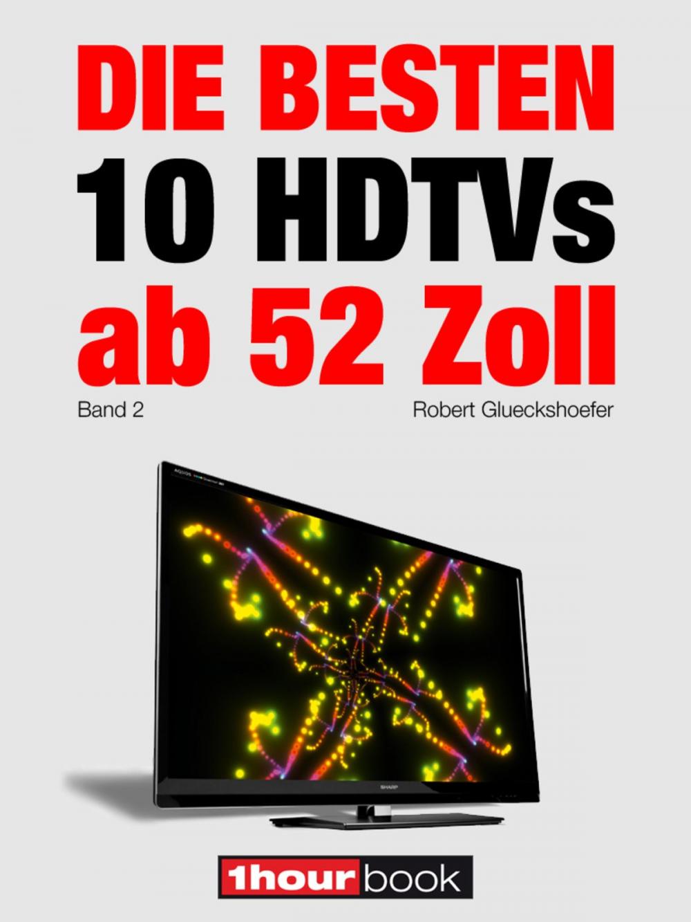 Big bigCover of Die besten 10 HDTVs ab 52 Zoll (Band 2)