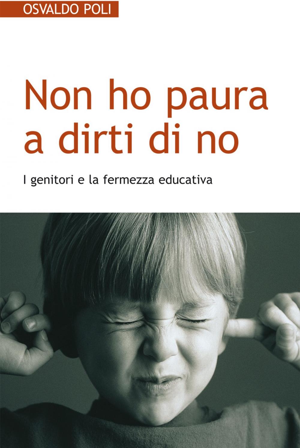 Big bigCover of Non ho paura a dirti di no. I genitori e la fermezza educativa