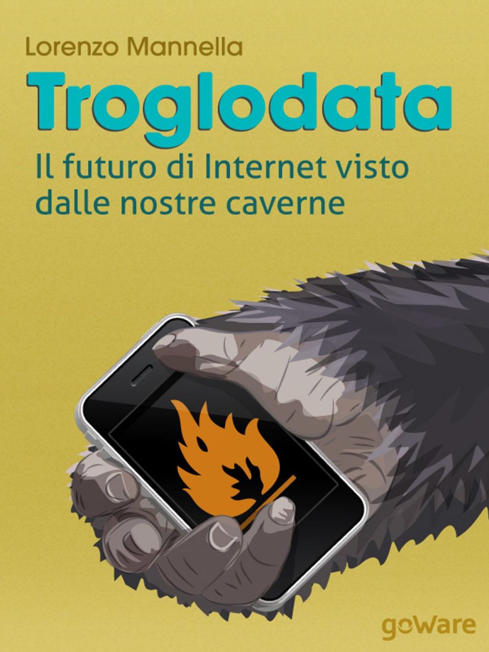 Big bigCover of Troglodata. Il futuro di Internet visto dalle nostre caverne