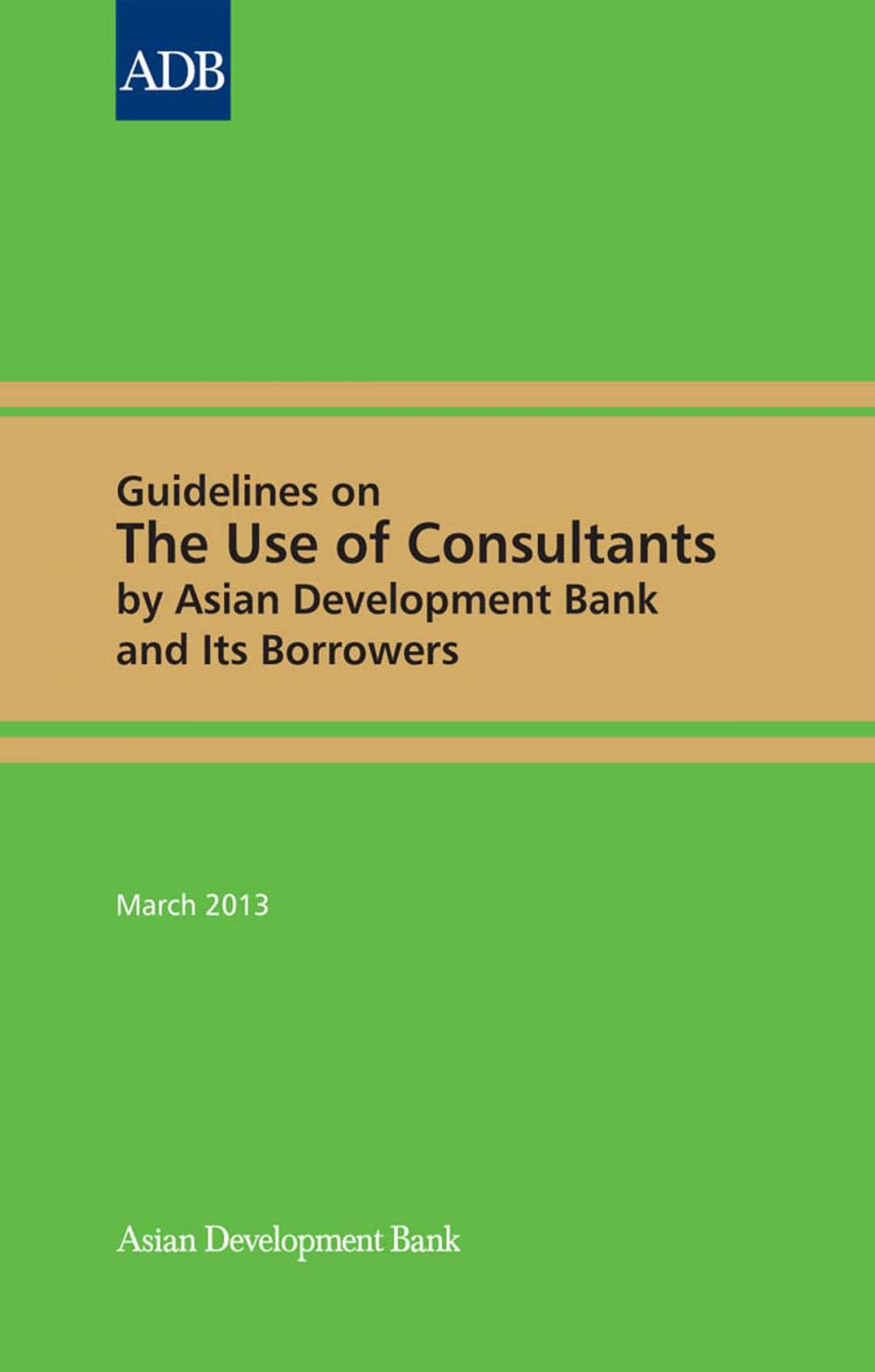 Big bigCover of Guidelines on the Use of Consultants by Asian Development Bank and Its Borrowers