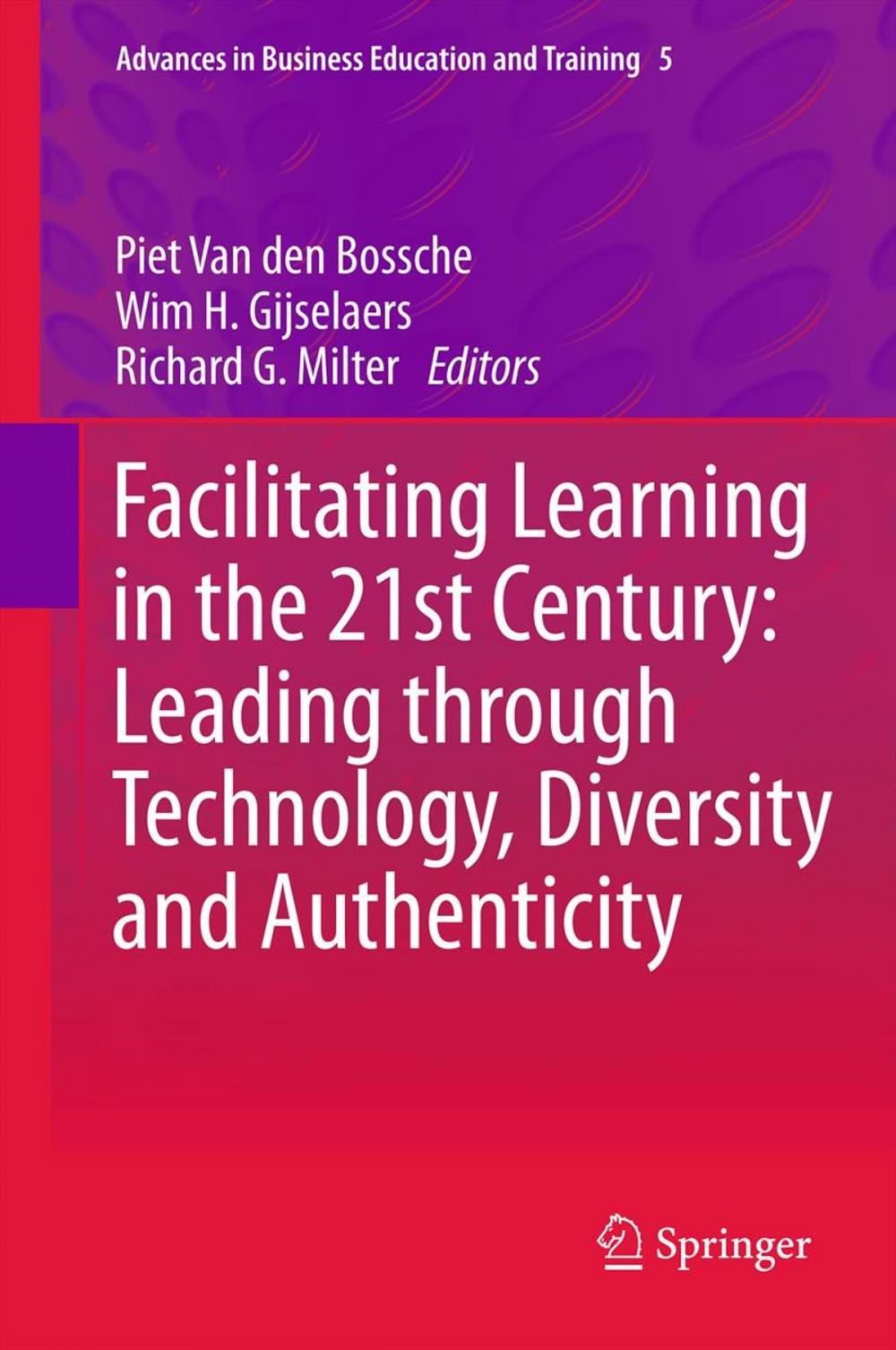 Big bigCover of Facilitating Learning in the 21st Century: Leading through Technology, Diversity and Authenticity