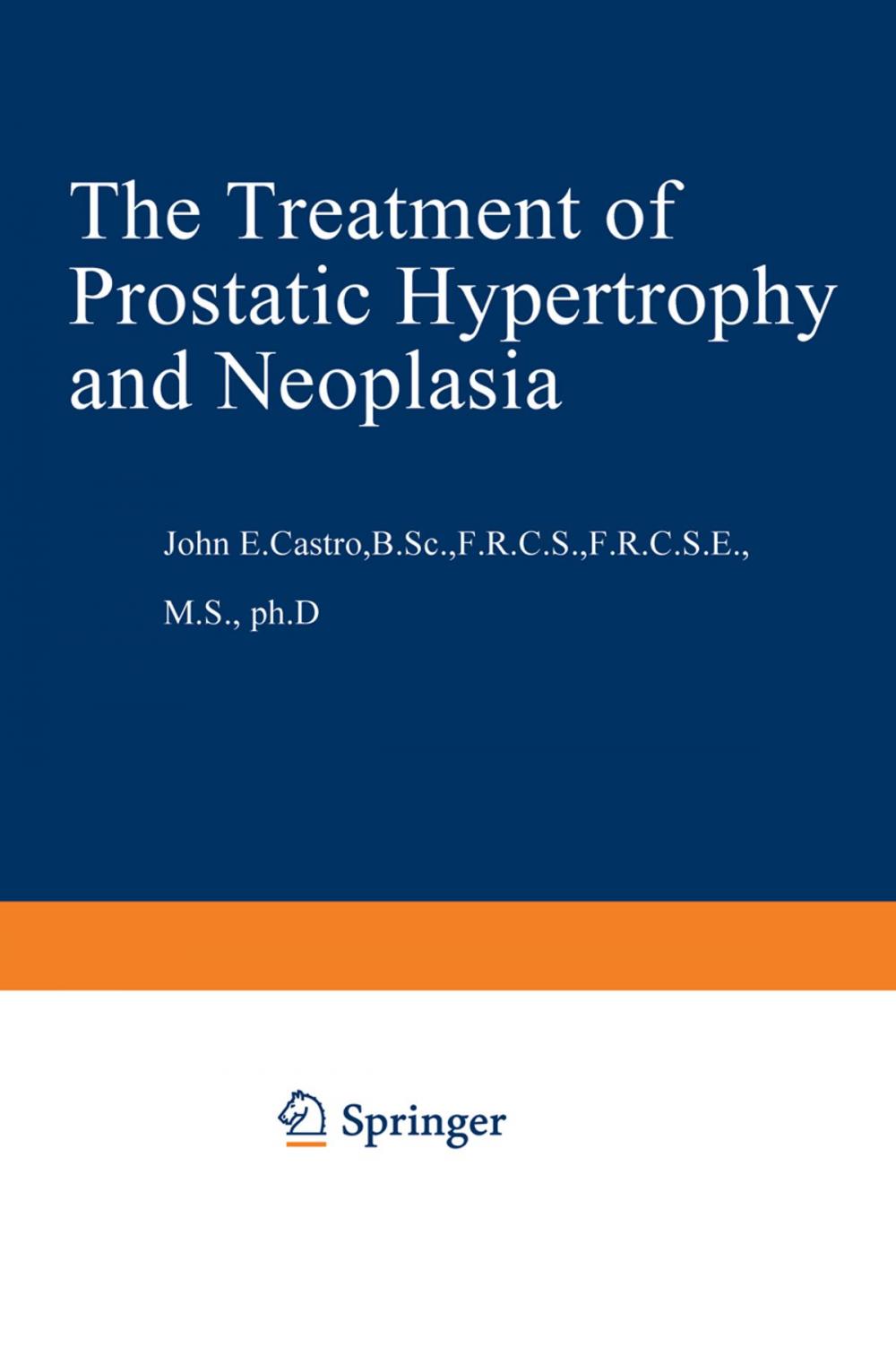 Big bigCover of The Treatment of Prostatic Hypertrophy and Neoplasia