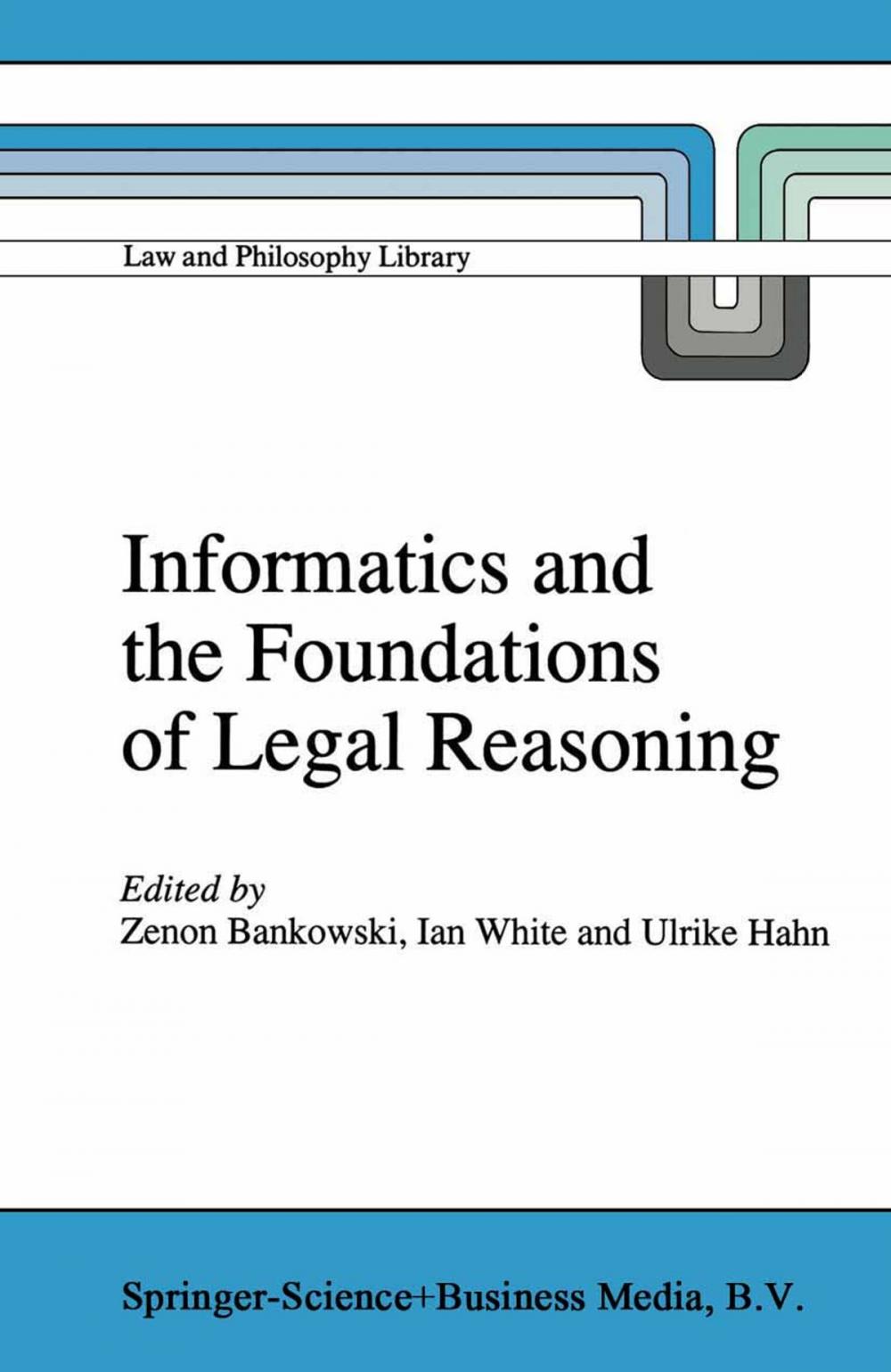 Big bigCover of Informatics and the Foundations of Legal Reasoning