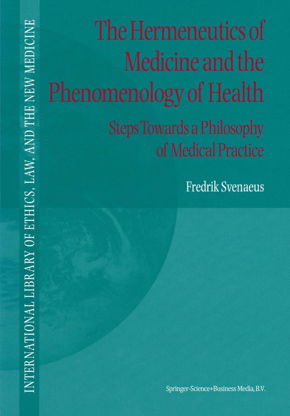 Big bigCover of The Hermeneutics of Medicine and the Phenomenology of Health