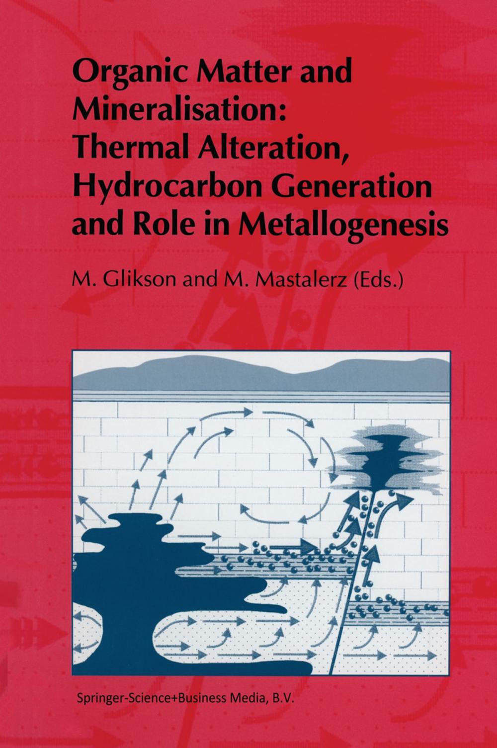 Big bigCover of Organic Matter and Mineralisation: Thermal Alteration, Hydrocarbon Generation and Role in Metallogenesis